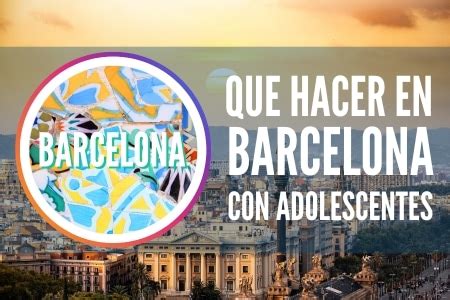 actividades para adolescentes en barcelona|Cosas qué hacer en Barcelona con adolescentes